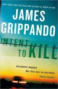 Seller image for Grippando, James | Intent to Kill | Signed First Edition Copy for sale by VJ Books