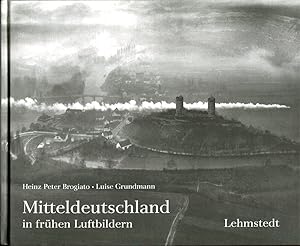 Bild des Verkufers fr Mitteldeutschland in frhen Luftbildern. Ballonfotografien aus dem Archiv des Leibniz-Instituts fr Lnderkunde Leipzig e.V. zum Verkauf von Antiquariat & Buchhandlung Rose