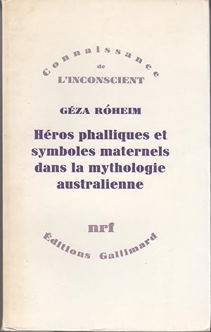 Héros phalliques et symboles maternels dans la mythologie australienne