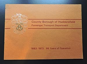 County Borough of Huddersfield Passenger Transport Department 1883 - 1973, 90 Years of Operation