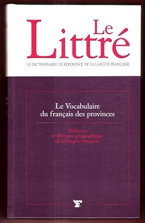 Le Vocabulaire Du Français Des Provinces : Richesse et diversité Géographique de La Langue Française