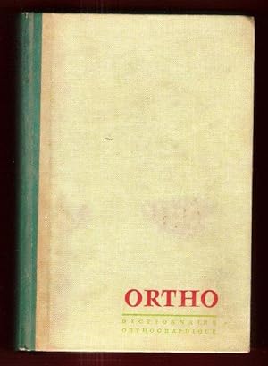 Ortho : Dictionnaire Orthographique et Grammatical à L'intention De Tous Ceux Dont le Métier Est ...