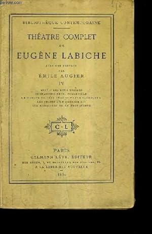 Seller image for THEATRE COMPLET DE EUGENE LABICHE - TOME 4 : MOI LES DEUX TIMIDES EMBRASSONS NOUS FOLLEVILLE UN GARCON DE CHEZ VERY MAMAN SABOULEUX LES SUITES D'UN PREMIER LIT LES MARQUISES DE LA FOURCHETTE. for sale by Le-Livre