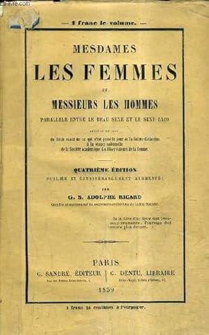 Seller image for MESDAMES LES FEMMES ET LES MESSIEURS LES HOMMES PARALLELE ENTRE LE BEAU SEXE ET LE SEXE LAID PRECEDE ET SUIVI DU RECIT EXACT DE CE QUI S'EST PASSE LE JOUR DE LA SAINTE CATHERINE A LA SEANCE SOLENNELLE DE LA SOCIETE ACADEMIQUE DES OBSERVATEURS DE LA FEMME. for sale by Le-Livre