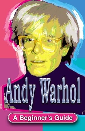 Bild des Verkäufers für Andy Warhol (Beginner's Guides (Hodder & Stoughton)) zum Verkauf von Modernes Antiquariat an der Kyll