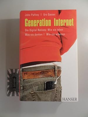 Bild des Verkufers fr Generation Internet. Die digital natives. Wie sie leben, was sie denken, wie sie arbeiten. Aus dem Amerikan. von Franka Reinhart und Violeta Topalova. zum Verkauf von Druckwaren Antiquariat