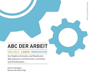 Seller image for ABC der Arbeit. Vielfalt - Leben - Innovation for sale by primatexxt Buchversand