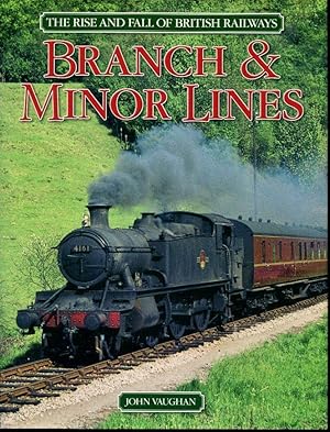 The Rise and Fall of British Railways: Branch & Minor Lines