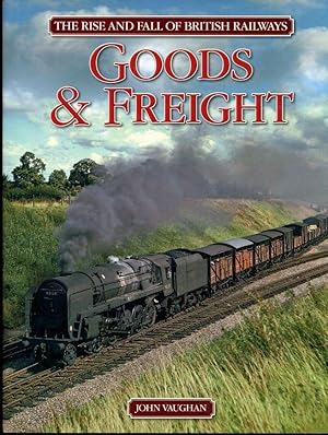 The Rise and Fall of British Railways: Goods and Freight