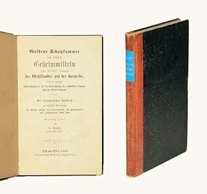 Seller image for Goldene Schatzkammer von tausend Geheimmitteln zur Verbesserung des Wohlstandes und der Gewerbe, nach den neuesten Entdeckungen in der Landwirthschaft, der technischen Chemie und der Gewerbekunde. Ein unerschpfliches Handbuch zur ntzlichen Anwendung fr Haus-, Stadt- und Landwirthe, fr Fabrikanten und Industrielle jeder Art. for sale by Versandantiquariat Wolfgang Friebes