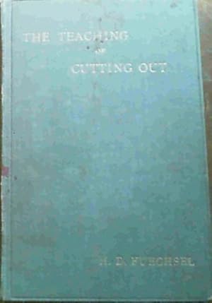 The Teaching of Cutting Out - a course of Instruction for Pupil and Student Teachers