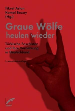 Bild des Verkufers fr Graue Wlfe heulen wieder : Trkische Faschisten und ihre Vernetzung in Deutschland zum Verkauf von AHA-BUCH GmbH