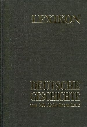 Bild des Verkufers fr Deutsche Geschichte im 20. Jahrhundert geprgt durch Ersten Weltkrieg, Nationalsozialismus, Zweiten Weltkrieg, [Bd. 2:] Lexikon. zum Verkauf von Antiquariat & Buchhandlung Rose