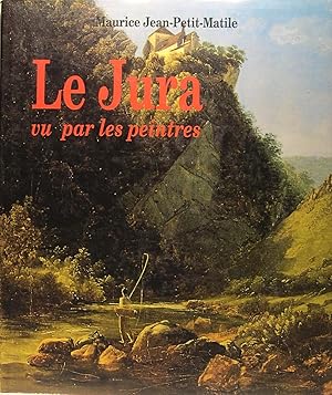 Bild des Verkufers fr Le Jura vu par les peintres zum Verkauf von Philippe Lucas Livres Anciens