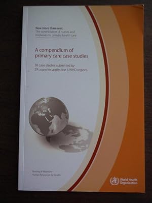 A Compendium of Primary Care Case Studies 38 Case Studies submitted by 29 Countries across the 6 ...