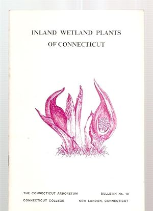 Inland Wetland Plants of Connecticut: the Connecticut Arboretum Connecticut Colelge New London, C...