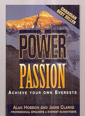 Seller image for THE POWER OF PASSION: ACHIEVE YOUR OWN EVERESTS for sale by biblioboy