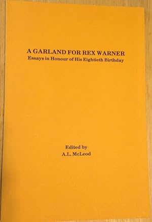 Bild des Verkufers fr A Garland for Rex Warner: Essays in Honour of His Eightieth Birthday zum Verkauf von biblioboy