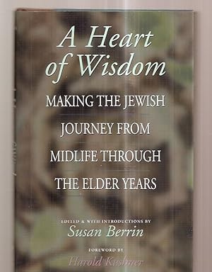 Immagine del venditore per A HEART OF WISDOM: MAKING THE JEWISH JOURNEY FROM MIDLIFE THROUGH THE ELDER YEARS venduto da biblioboy