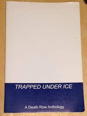 Trapped Under Ice A Death Row Anthology