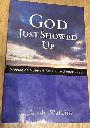 Seller image for God Just Showed Up Stories of Hope in Everyday Experiences for sale by biblioboy