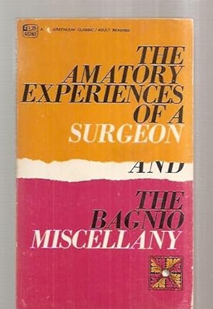 Seller image for THE AMATORY EXPERIENCES OF A SURGEON: AND: THE BAGNIO MISCELLANY for sale by biblioboy