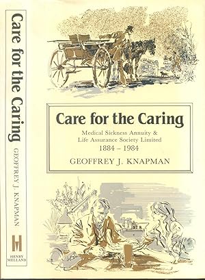 Bild des Verkufers fr Care for the Caring: Medical Sickness Annuity and Life Assurance Society Ltd., 1884-1984 zum Verkauf von CHARLES BOSSOM