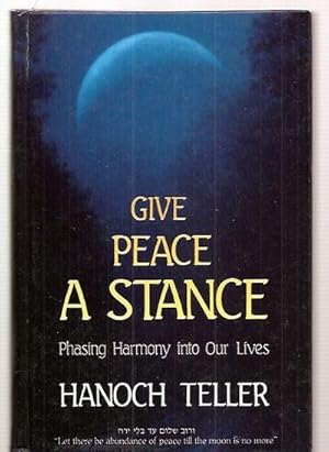 Imagen del vendedor de Give Peace a Stance SPhasing Harmony into our Lives a la venta por biblioboy