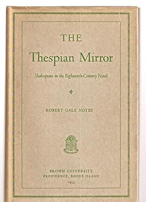 Imagen del vendedor de THE THESPIAN MIRROR: SHAKESPEARE IN THE EIGHTEENTH-CENTURY NOVEL a la venta por biblioboy