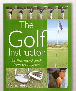 Seller image for The Golf Instructor An Illustrated Guide From Tee to Green for sale by biblioboy