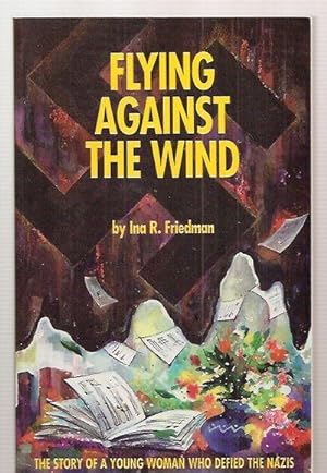 Bild des Verkufers fr Flying Against The Wind: The Story Of A Young Woman Who Defied The Nazis zum Verkauf von biblioboy