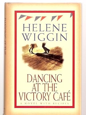 Bild des Verkufers fr DANCING AT THE VICTORY CAFE: A NOVEL WITH RECIPES zum Verkauf von biblioboy
