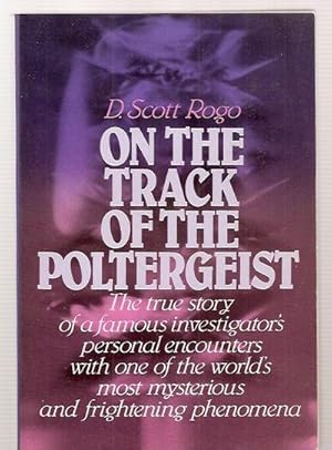 Bild des Verkufers fr ON THE TRACK OF THE POLTERGEIST THE TRUE STORY OF A FAMOUS INVESTIGATOR'S PERSONAL ENCOUNTERS WITH ONE OF THE WORLD'S MOST MYSTERIOUS AND FRIGHTENING PHENOMENA zum Verkauf von biblioboy