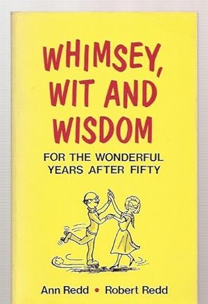 Whimsey, Wit, and Wisdom for the Wonderful Years After Fifty