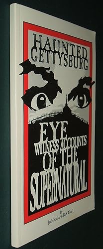 Haunted Gettysburg: Eye Witness Accounts of the Supernatural