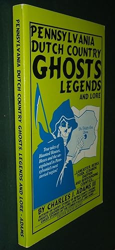 Pennsylvania Dutch Country Ghosts Legends and Lore