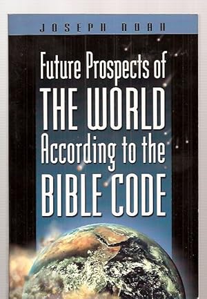Image du vendeur pour FUTURE PROSPECTS OF THE WORLD ACCORDING TO THE BIBLE CODE mis en vente par biblioboy