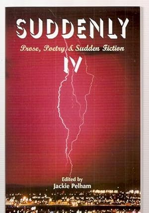 Image du vendeur pour SUDDENLY IV PROSE POETRY AND SUDDEN FICTION mis en vente par biblioboy