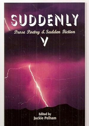 Image du vendeur pour SUDDENLY V PROSE POETRY AND SUDDEN FICTION mis en vente par biblioboy