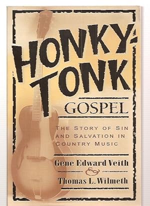 Seller image for HONKY-TONK GOSPEL: THE STORY OF SIN AND SALVATION IN COUNTRY MUSIC for sale by biblioboy