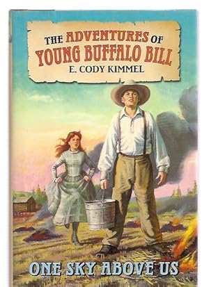 Seller image for One Sky Above Us The Adventures of Young Buffalo Bill Cody for sale by biblioboy