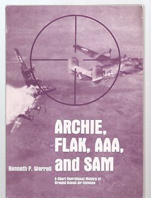 Archie, Flak, AAA, and Sam A Short Operational History of Ground-based Air Defense