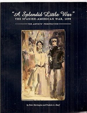 Bild des Verkufers fr A Splendid Little War" The Spanish-american War, 1898 The Artists' Perspective zum Verkauf von biblioboy