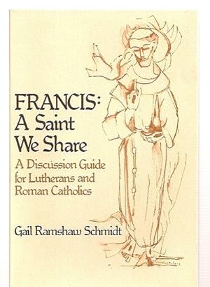 Seller image for FRANCIS: A SAINT WE SHARE: A DISCUSSION GUIDE FOR LUTHERANS AND ROMAN CATHOLICS for sale by biblioboy