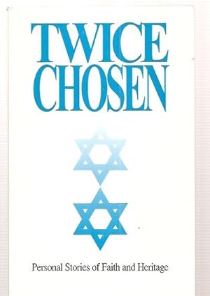 Image du vendeur pour Twice Chosen Personal Stories of Faith and Heritage Stories of Men and Women Who Found Both Their Messiah and Their Jewish Heritage mis en vente par biblioboy
