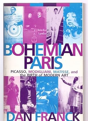 Seller image for BOHEMIAN PARIS: PICASSO, MODIGLIANI, MATISSE, AND THE BIRTH OF MODERN ART for sale by biblioboy