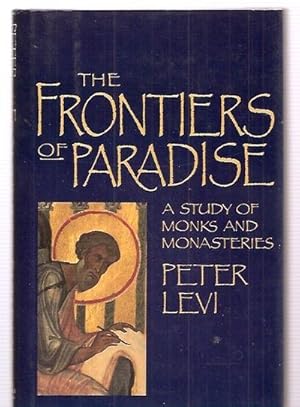 Seller image for THE FRONTIERS OF PARADISE: A STUDY OF MONKS AND MONASTERIES for sale by biblioboy