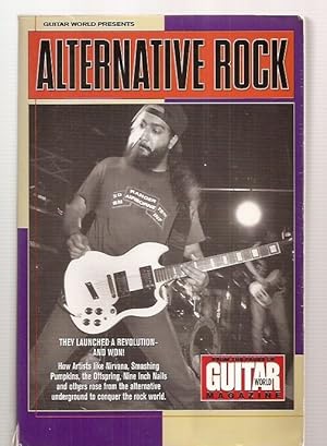 Seller image for Guitar World Presents Alternative Rock They Launched a Revolution---and Won! How Artists Like Nirvana, Smashing Pumpkins, the Offspring, Nine Inch Nails and Others Rose From the Alternative Underground to Conquer the Rock World for sale by biblioboy