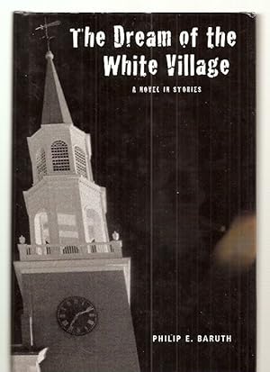 Bild des Verkufers fr The Dream of the White Village: A Novel in Stories zum Verkauf von biblioboy