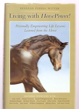 Imagen del vendedor de Living with Horsepower!: Personally Empowering Life Lessons Learned from Horses a la venta por biblioboy